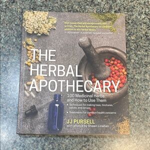 The Herbal Apothecary by JJ Pursell - 100 medicinal herbs and how to use them